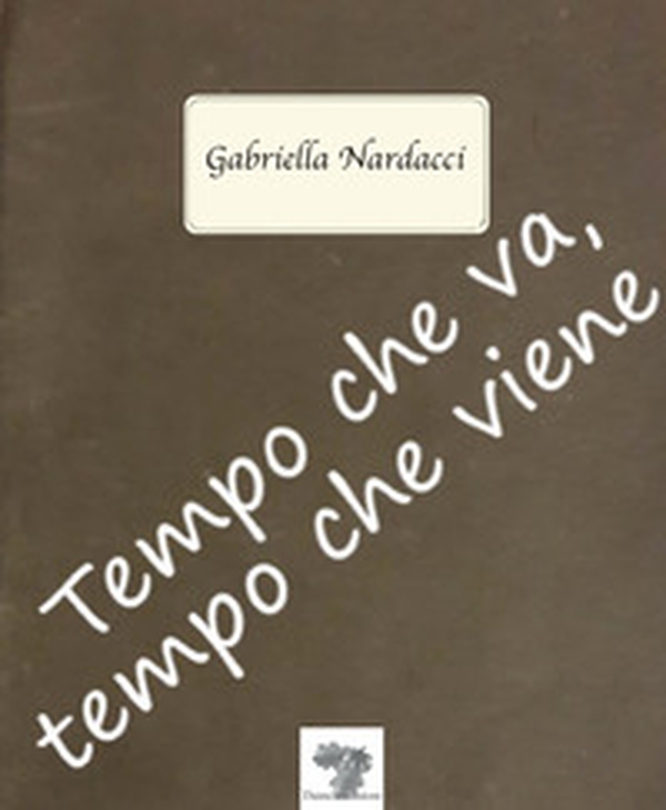 Tempo che va, tempo che viene - Librerie.coop Tempo che va, tempo che viene - Librerie.coop