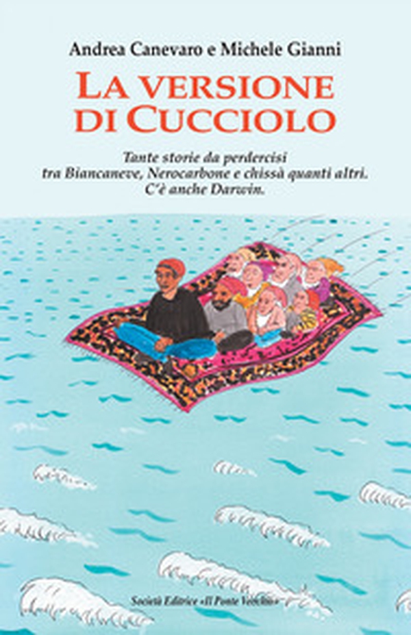 La versione di Cucciolo. Tante storie da perdercisi tra Biancaneve, nNrocarbone e chissà quanti altri. C'è anche Darwin - Librerie.coop La versione di Cucciolo. Tante storie da perdercisi tra Biancaneve, nNrocarbone e chissà quanti altri. C'è anche Darwin - Librerie.coop