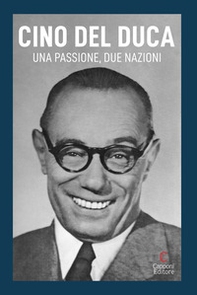 Cino Del Duca. Una passione, due nazioni - Librerie.coop
