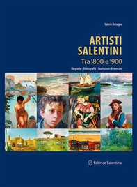 Artisti salentini tra '800 e '900. Biografia, bibliografia, quotazioni di mercato - Librerie.coop