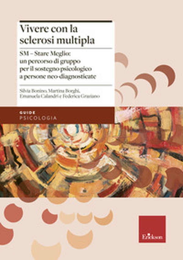 Vivere con la sclerosi multipla. SM - Stare Meglio: un percorso di gruppo per il sostegno psicologico a persone neo-diagnosticate - Librerie.coop Vivere con la sclerosi multipla. SM - Stare Meglio: un percorso di gruppo per il sostegno psicologico a persone neo-diagnosticate - Librerie.coop