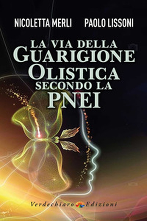 La via della guarigione olistica secondo la PNEI - Librerie.coop La via della guarigione olistica secondo la PNEI - Librerie.coop
