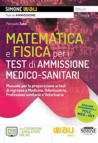 Matematica e fisica per i test di ammissione medico-sanitari. Manuale per la preparazione ai test di ingresso a Medicina, Odontoiatria, Professioni sanitarie e Veterinaria - Librerie.coop