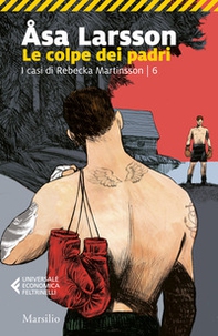 Le colpe dei padri. I casi di Rebecka Martinsson - Vol. 6 - Librerie.coop
