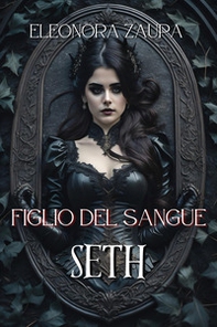 Figlio del sangue. Seth - Librerie.coop