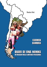 Diari di una nonna in viaggio nella lontana Patagonia - Librerie.coop