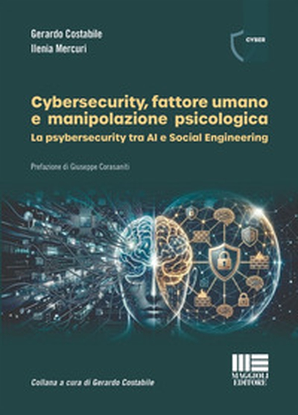 Cybersecurity, fattore umano e manipolazione psicologica. La psybersecurity tra AI e Social Engineering - Librerie.coop