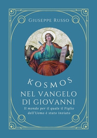 Kosmos nel Vangelo di Giovanni. Il mondo per il quale il Figlio dell'Uomo è stato inviato - Librerie.coop