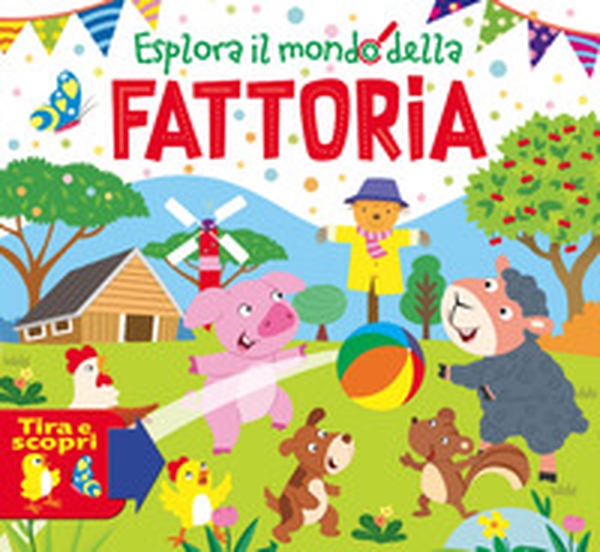 Esplora il mondo della fattoria - Librerie.coop Esplora il mondo della fattoria - Librerie.coop