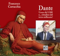Dante. Uomo del 1300 o... cittadino del terzo millennio? - Librerie.coop
