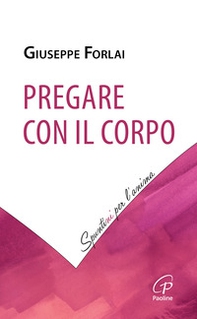 Pregare con il corpo - Librerie.coop Pregare con il corpo - Librerie.coop