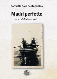 Madri perfette. Voci del Novecento - Librerie.coop