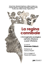 La regina cannibale. L'immaginario ecologico nell'età vittoriana e post vittoriana - Librerie.coop La regina cannibale. L'immaginario ecologico nell'età vittoriana e post vittoriana - Librerie.coop