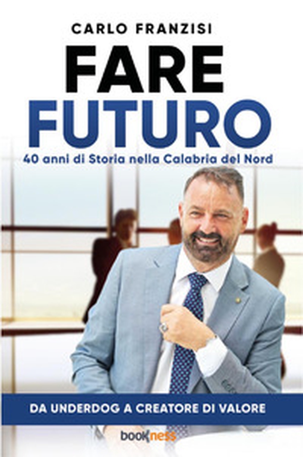 Fare futuro. 40 anni di storia nella Calabria del nord - Librerie.coop Fare futuro. 40 anni di storia nella Calabria del nord - Librerie.coop
