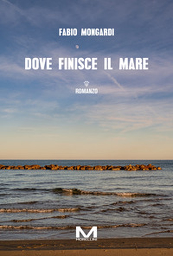 Dove finisce il mare - Librerie.coop Dove finisce il mare - Librerie.coop