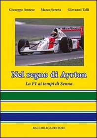 Nel regno di Ayrton. La F1 ai tempi di Senna - Librerie.coop