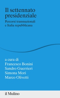 Il settennato presidenziale. Percorsi transanazionali e Italia repubblicana - Librerie.coop