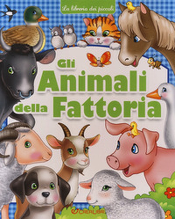 Gli animali della fattoria - Librerie.coop Gli animali della fattoria - Librerie.coop