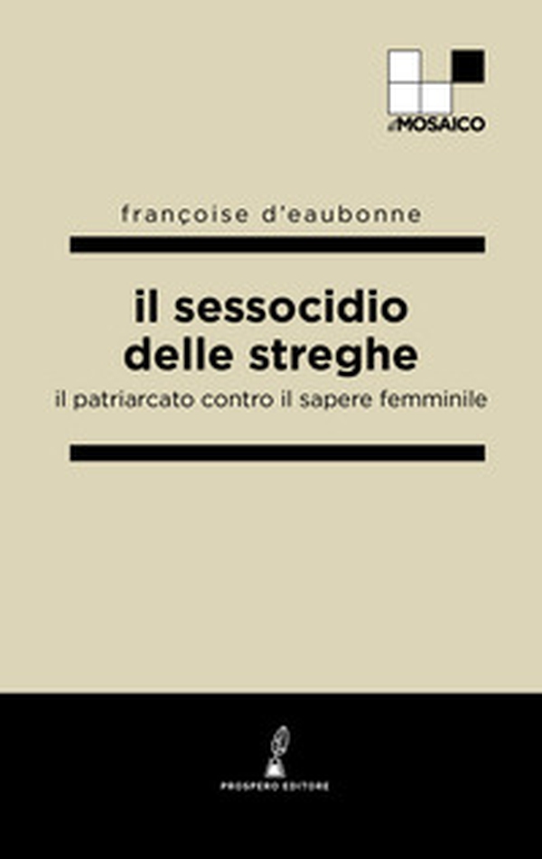 Il sessocidio delle streghe. Il patriarcato contro il sapere femminile - Librerie.coop Il sessocidio delle streghe. Il patriarcato contro il sapere femminile - Librerie.coop