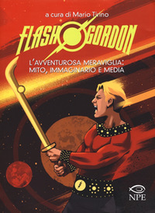 Flash Gordon. L'avventurosa meraviglia: mito, immaginario e media - Librerie.coop Flash Gordon. L'avventurosa meraviglia: mito, immaginario e media - Librerie.coop