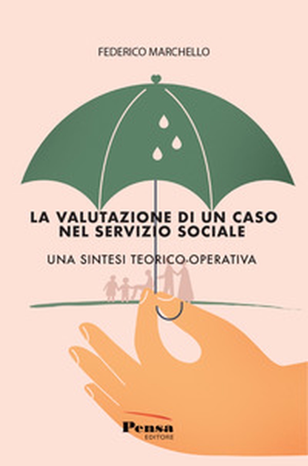 La valutazione di un caso nel servizio sociale. Una sintesi teorico-operativa - Librerie.coop La valutazione di un caso nel servizio sociale. Una sintesi teorico-operativa - Librerie.coop