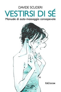 Vestirsi di sé. Manuale di auto-massaggio consapevole - Librerie.coop