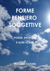 Forme pensiero soggettive. Poesie, aforismi e altri scritti - Librerie.coop