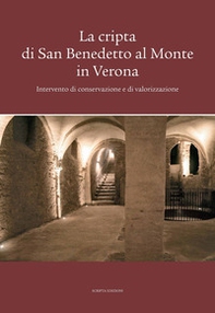 La cripta di San Benedetto al Monte in Verona. Intervento di conservazione e di valorizzazione - Librerie.coop La cripta di San Benedetto al Monte in Verona. Intervento di conservazione e di valorizzazione - Librerie.coop