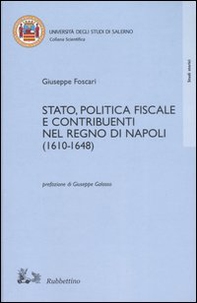 Stato, politica fiscale e contribuenti nel Regno di Napoli (1610-1648) - Librerie.coop