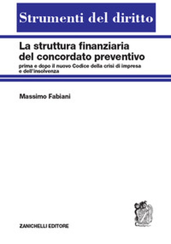 La struttura finanziaria del concordato preventivo. Prima e dopo il nuovo codice della crisi d'impresa e dell'insolvenza - Librerie.coop La struttura finanziaria del concordato preventivo. Prima e dopo il nuovo codice della crisi d'impresa e dell'insolvenza - Librerie.coop