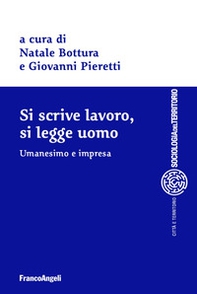 Si scrive lavoro, si legge uomo. Umanesimo e impresa - Librerie.coop