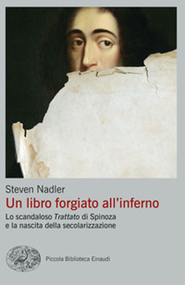 Un libro forgiato all'inferno. Lo scandaloso «Trattato» di Spinoza e la nascita della secolarizzazione - Librerie.coop Un libro forgiato all'inferno. Lo scandaloso «Trattato» di Spinoza e la nascita della secolarizzazione - Librerie.coop
