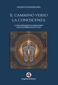 Il cammino verso la conoscenza. La storia autobiografica di un ragazzo indiano e del suo incredibile incontro con il guru - Librerie.coop Il cammino verso la conoscenza. La storia autobiografica di un ragazzo indiano e del suo incredibile incontro con il guru - Librerie.coop