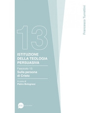 Istituzione della teologia persuasiva - Vol. 13 - Librerie.coop