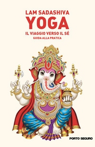 Yoga il viaggio verso il sé. Guida alla pratica - Librerie.coop