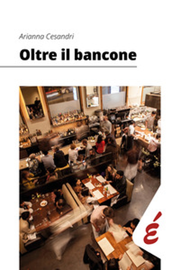 Oltre il bancone. Il misbehaviour nella realtà organizzativa dei bar padovani - Librerie.coop
