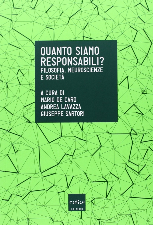 Quanto siamo responsabili? Filosofia, neuroscienze e società - Librerie.coop Quanto siamo responsabili? Filosofia, neuroscienze e società - Librerie.coop