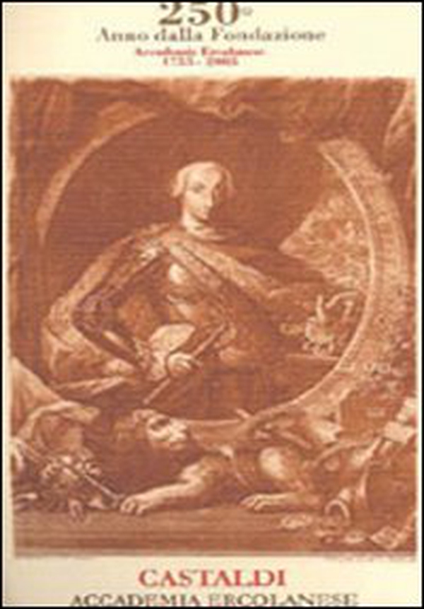 Giuseppe Castaldi della Reale Accademia Ercolanese dalla sua fondazione finora. Ristampa anastatica dell'edizione del 1840 - Librerie.coop Giuseppe Castaldi della Reale Accademia Ercolanese dalla sua fondazione finora. Ristampa anastatica dell'edizione del 1840 - Librerie.coop