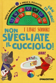 Non svegliate il cucciolo! I libri sonori - Librerie.coop