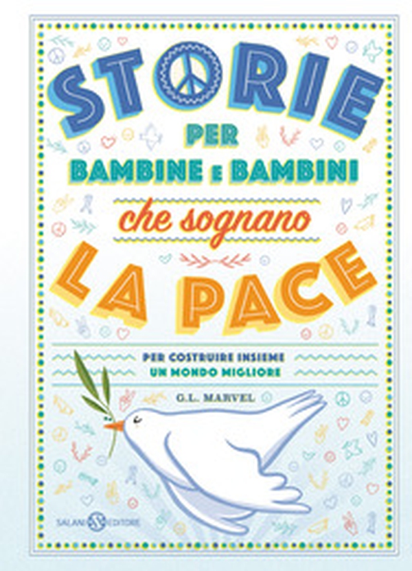 Storie per bambine e bambini che sognano la pace. Per costruire insieme un mondo migliore - Librerie.coop Storie per bambine e bambini che sognano la pace. Per costruire insieme un mondo migliore - Librerie.coop