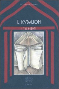 Il kybalion. Uno studio della filosofia ermetica dell'antico Egitto e della Grecia - Librerie.coop
