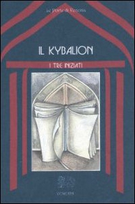 Il kybalion. Uno studio della filosofia ermetica dell'antico Egitto e della Grecia - Librerie.coop Il kybalion. Uno studio della filosofia ermetica dell'antico Egitto e della Grecia - Librerie.coop