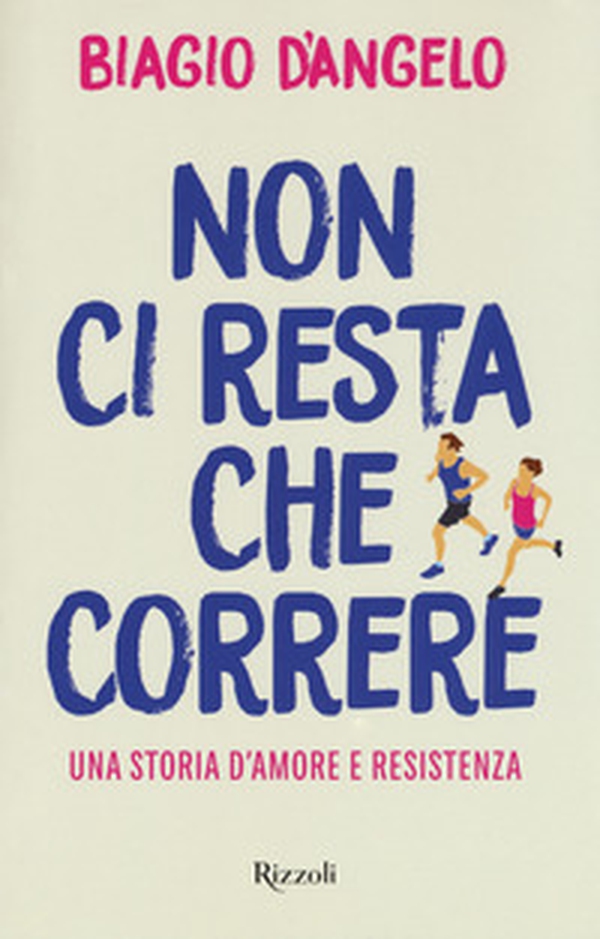 Non ci resta che correre. Una storia d'amore e resistenza - Librerie.coop Non ci resta che correre. Una storia d'amore e resistenza - Librerie.coop