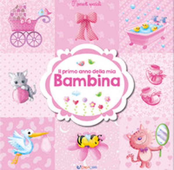 Il primo anno della mia bambina - Librerie.coop Il primo anno della mia bambina - Librerie.coop