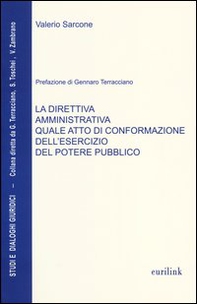 La direttiva amministrativa quale atto di conformazione dell'esercizio del potere pubblico - Librerie.coop