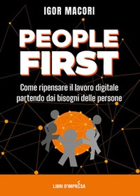 People first. Come ripensare il lavoro digitale partendo dai bisogni delle persone - Librerie.coop