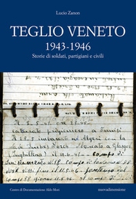Teglio Veneto 1943-1946. Storie di soldati, partigiani e civili - Librerie.coop