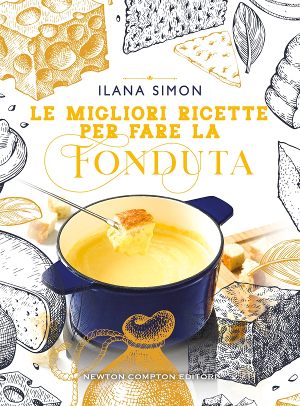 Le migliori ricette per fare la fonduta - Librerie.coop Le migliori ricette per fare la fonduta - Librerie.coop