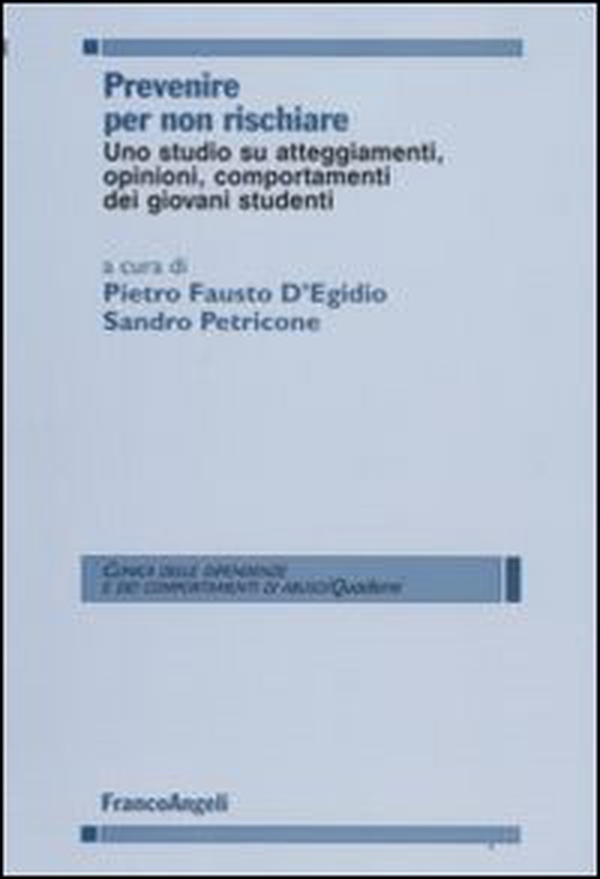 Prevenire per non rischiare. Uno studio su atteggiamenti, opinioni, comportamenti dei giovani studenti - Librerie.coop Prevenire per non rischiare. Uno studio su atteggiamenti, opinioni, comportamenti dei giovani studenti - Librerie.coop