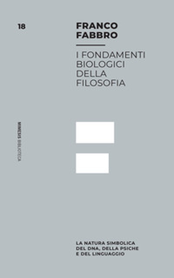 I fondamenti biologici della filosofia. La natura simbolica del DNA, della psiche e del linguaggio - Librerie.coop I fondamenti biologici della filosofia. La natura simbolica del DNA, della psiche e del linguaggio - Librerie.coop